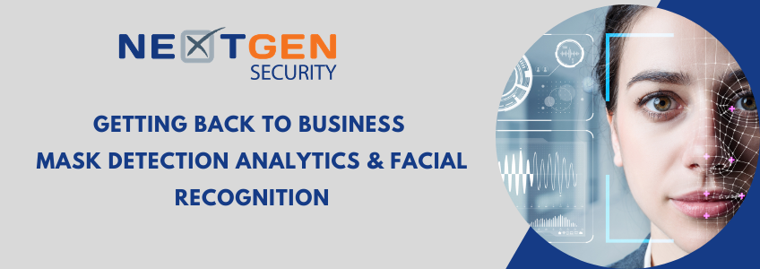 GETTING BACK TO BUSINESS – Mask Detection Analytics & Facial Recognition