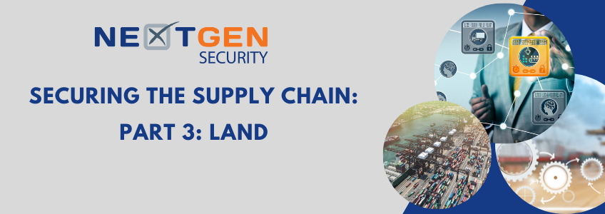Securing the Changing Supply Chain Part 3: Land