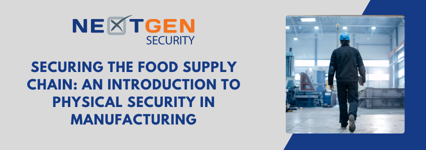 Securing the Food Supply Chain: An Introduction to Physical Security in Manufacturing – Part 1