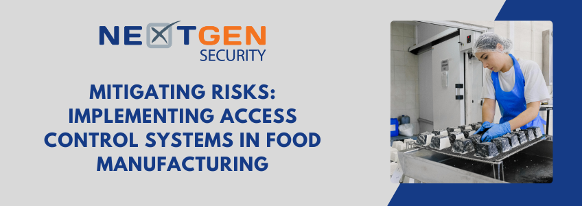 Mitigating Risks: Implementing Access Control Systems in Food Manufacturing – Part 2