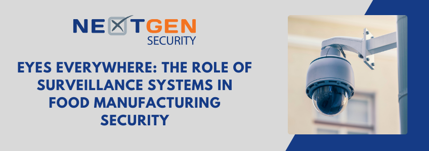 Eyes Everywhere: The Role of Surveillance Systems in Food Manufacturing Security – Part 3