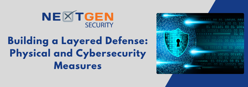 Building a Layered Defense: Physical and Cybersecurity Measures