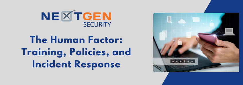 The Human Factor: Training, Policies, and Incident Response