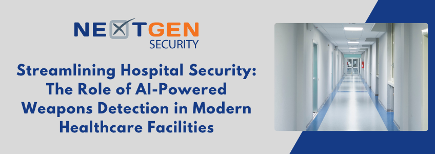 Streamlining Hospital Security: The Role of AI-Powered Weapons Detection in Modern Healthcare Facilities
