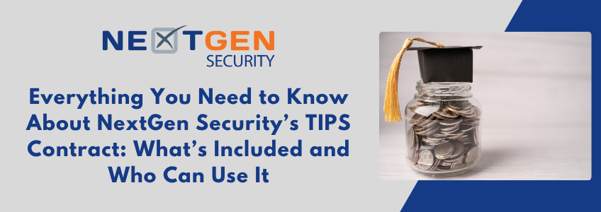Everything You Need to Know About NextGen Security’s TIPS Contract: What’s Included and Who Can Use It