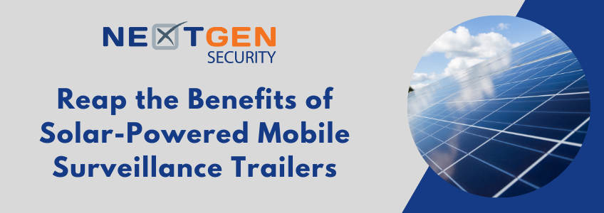Reap the Benefits of Solar-Powered Mobile Surveillance Trailers